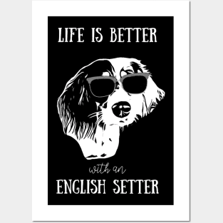 English Setter: Life is better with an English Setter Posters and Art